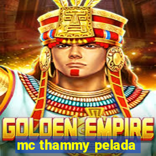 mc thammy pelada